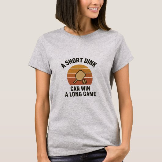 A Short Dink Can Win A Long Game T-Shirt (Vorderseite)
