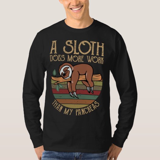 A Sloth Does More Work Than My Pancreas Diabetes A T-Shirt (Vorderseite)