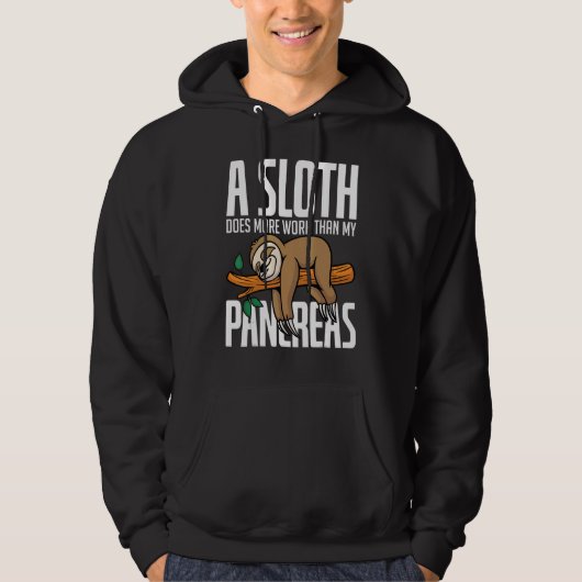 A Sloth Does More Work Than My Pancreas Diabetics Hoodie (Vorderseite)
