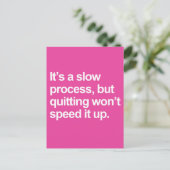 A Slow Process Quote Postkarte (Stehend Vorderseite)