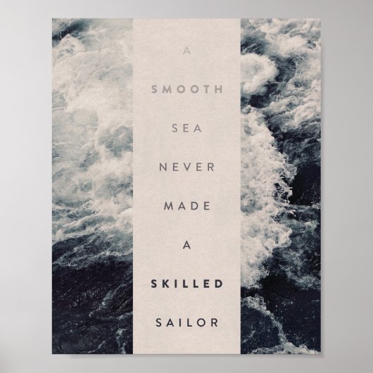 A Smooth Sea Never Made A Skilled Sailor  Poster (Vorne)