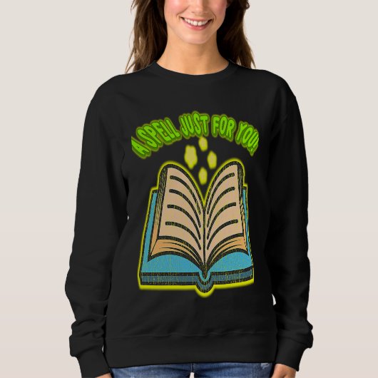 A SPELL JUST FOR YOU! A PERFECT MEME AND GREAT PAR SWEATSHIRT (Vorderseite)