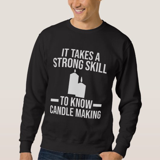 A strong skill to know Candle Making Candle Making Sweatshirt (Vorderseite)