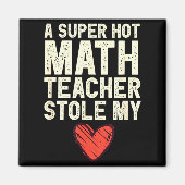 A Super Hot Math Teacher Stole My Heart Valentines Magnet (Vorne)