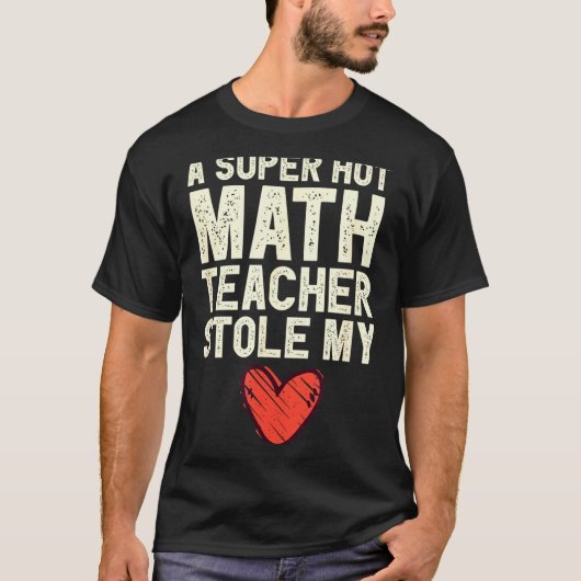 A Super Hot Math Teacher Stole My Heart Valentines T-Shirt (Vorderseite)