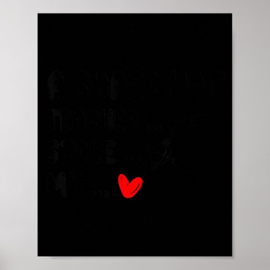 A Super Hot Teacher Stole My Heart Funny Node Cute Poster (Vorne)