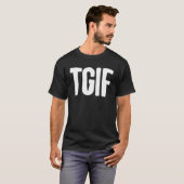 A That Says TGIF for Men and Women T-Shirt (Vorne ganz)