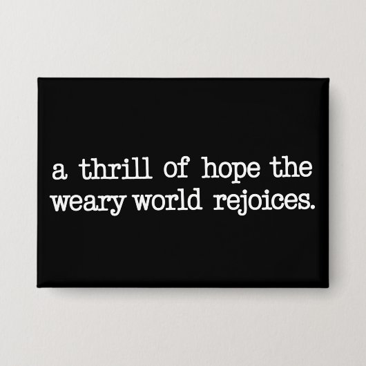 A Thrill Of Hope The Weary World Rejoices Christ Button (Vorderseite)