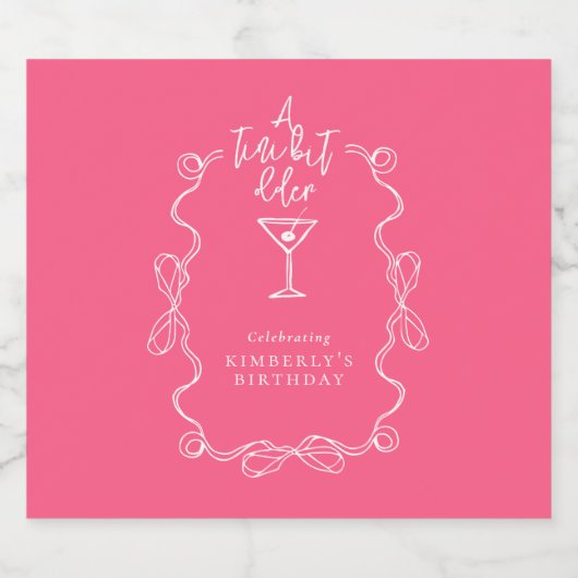 A Tiny Bit Older Pink Hand Drawn Martini Birthday Schaumweinetikett (Einzelnes Label)