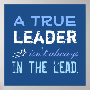 A True Leader isn't always in the Lead Motivation Poster