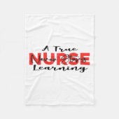 A True Nurse Never Stops Learning Quote Nursing Mo Fleecedecke (Vorderseite)