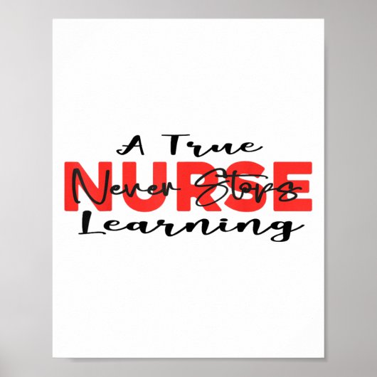 A True Nurse Never Stops Learning Quote Nursing Mo Poster (Vorne)