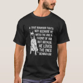 A True Warrior Fights Not Because He Hates Malinoi T-Shirt (Vorderseite)