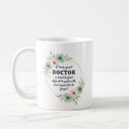 A Truly Great Doctor Appreciation Quote Design Kaffeetasse