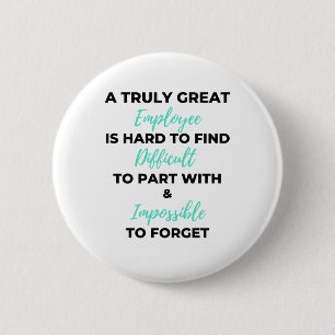 A Truly Great Employee is Hard To Find 2 Button