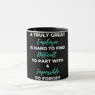 A Truly Great Employee is Hard To Find Tasse