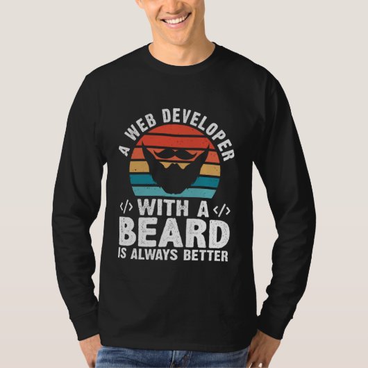 A Web Developer With A Beard Is Always Better T-Shirt (Vorderseite)