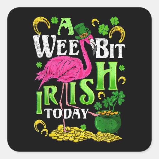 A Wee Bit Irish Today St. Patricks Day Flamingo Quadratischer Aufkleber (Vorderseite)