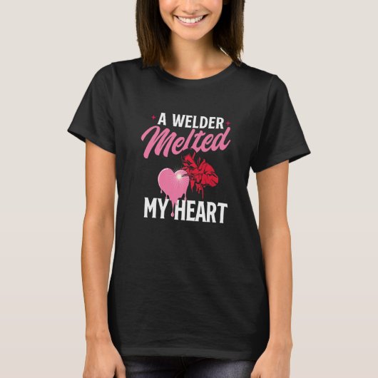 A Welder Melted My Heart  Skilled Ironworker Const T-Shirt (Vorderseite)