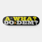 A WHA DO DEM ? JMT Skateboard, 7¾ Zoll Deck Skateboard (Horizontal)