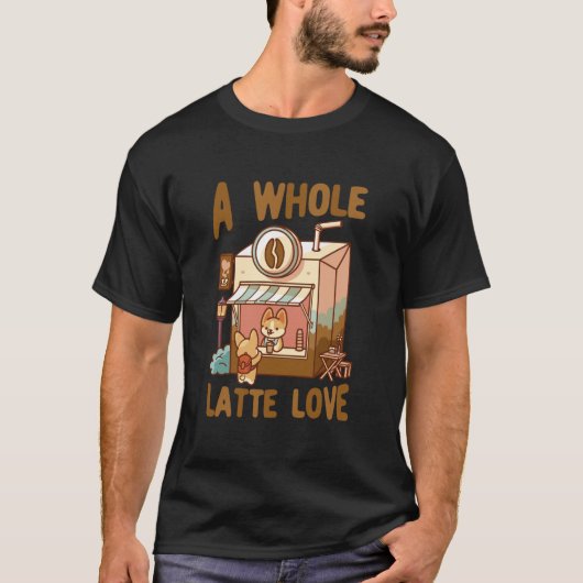 A Whole Latte Love Coffee Kawaii Cute Funny T-Shirt (Vorderseite)