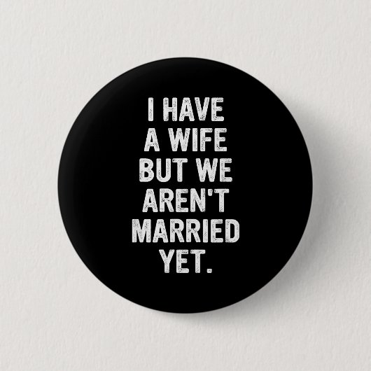 A Wife, We Aren't Married Yet, Romantic Button (Vorderseite)