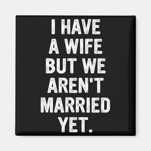 A Wife, We Aren't Married Yet, Romantic Magnet (Vorne)