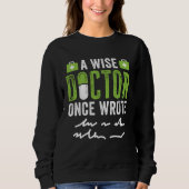 A Wise Doctor Once Wrote Bad Handwriting Sweatshirt (Vorderseite)
