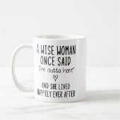 A Wise Woman Once Said Funny Feminist Quote Gift Kaffeetasse (Links)