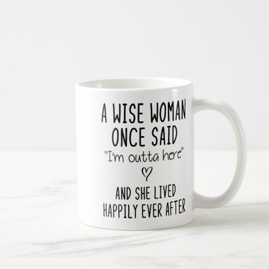 A Wise Woman Once Said Funny Feminist Quote Gift Kaffeetasse (Rechts)
