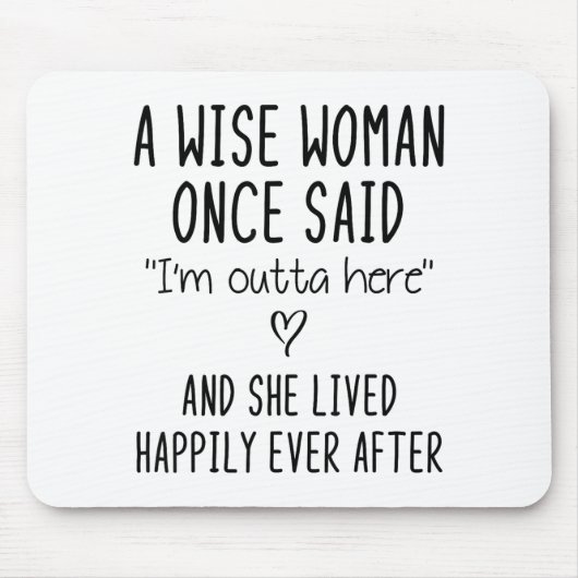 A Wise Woman Once Said Funny Feminist Quote Gift Mousepad (Vorne)