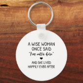 A Wise Woman Once Said Funny Feminist Quote Gift  Schlüsselanhänger (Vorderseite)