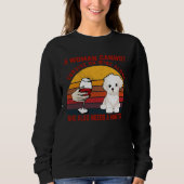 A Woman Cannot Survive On Wine Alone Maltese Dog Sweatshirt (Vorderseite)