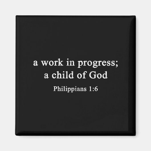 A Work In Progress Philipans 1_6 Christian Faith Magnet (Vorne)