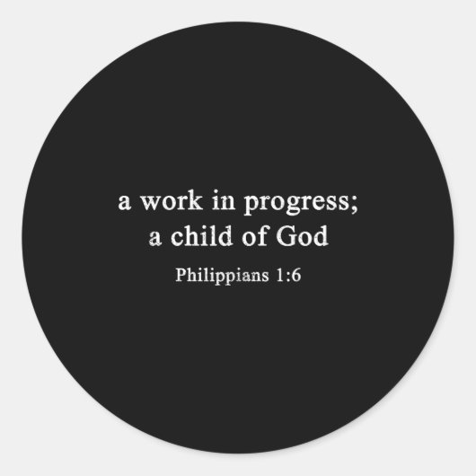 A Work In Progress Philipans 1_6 Christian Faith Runder Aufkleber (Vorderseite)