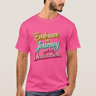 A Zitate Umarme die Reise nicht das Ziel v T-Shirt