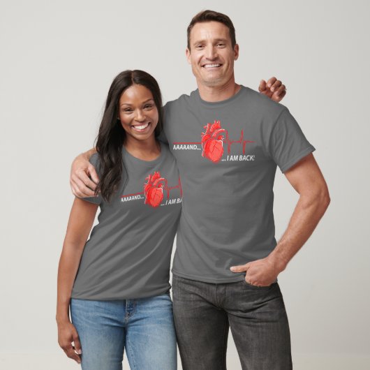 Aaand Im Back - Funny Heart Attack Survivor T-Shirt (Unisex)