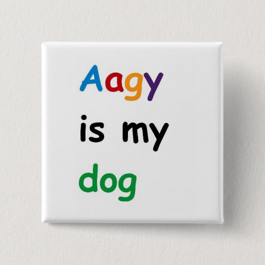 Aagy ist mein Hund Button (Vorderseite)