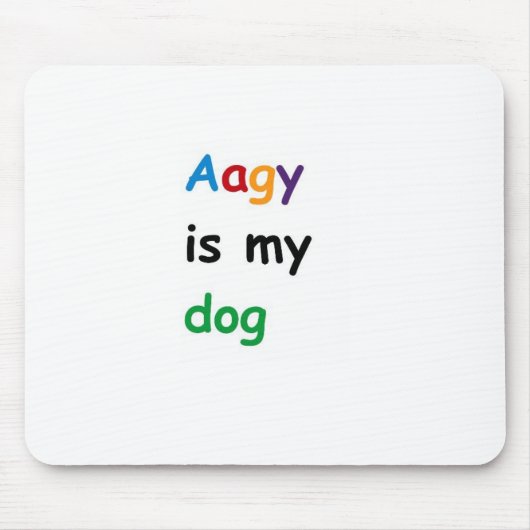 Aagy ist mein Hund Mousepad (Vorne)
