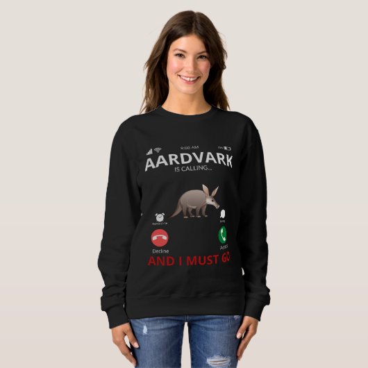 Aardvark Is Calling And I Must Go Sweatshirt (Vorne ganz)