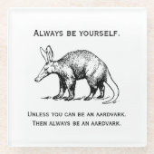 Aardvark sei immer selbst lustig glasuntersetzer (Vorderseite)