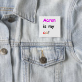 Aaron ist meine Katze Button (Beispiel)