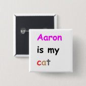 Aaron ist meine Katze Button (Vorne & Hinten)