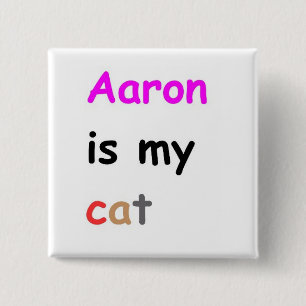 Aaron ist meine Katze Button