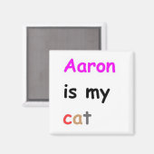 Aaron ist meine Katze Magnet (Vorderseite/Rückseite)