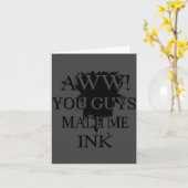 Aawww! You Guys Made Me Ink Funny Quotes S Karte (Gelbe Blume)