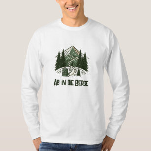 Ab in die Berge - Naturverbundenes Outdoor T - Shi T-Shirt