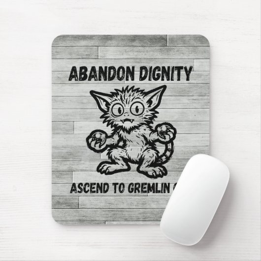 Abandon Dignity Ascend To Gremlin Cat Funny Meme Mousepad (Mit Mouse)