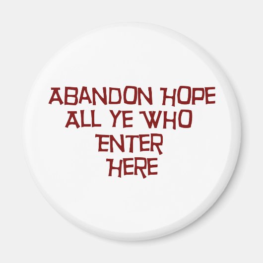 Abandon hofft alle, die hier eintreten magnet (Vorne)