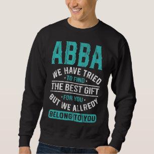 Abba Wir haben versucht, den besten Vatertag zu fi Sweatshirt